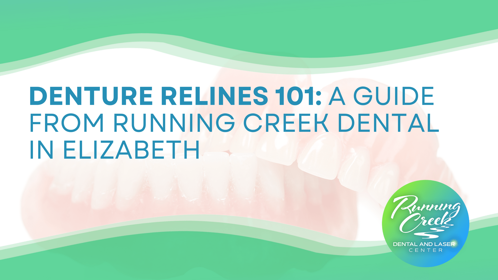 Denture relines 101 : a guide from running creek dental in elizabeth